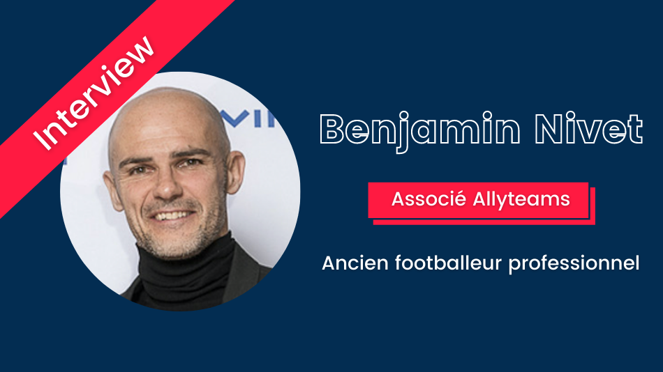 [Interview associé] Benjamin Nivet | Allyteams