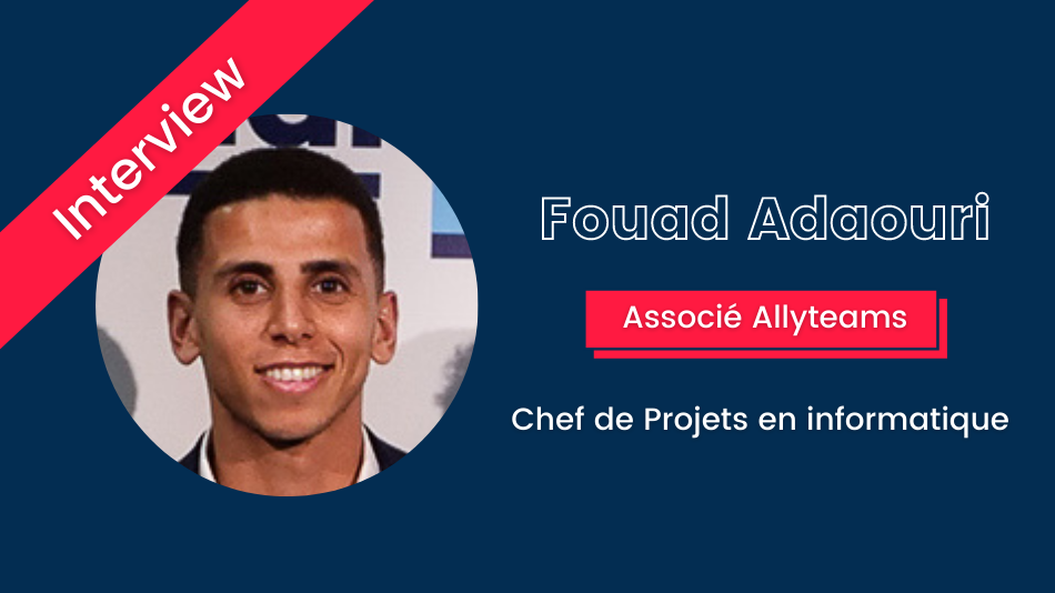 [Interview associé] Fouad Adaouri - Allyteams