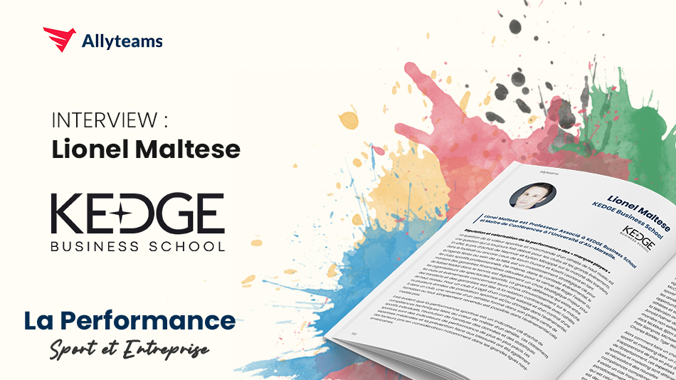 [Livre Performance Allyteams] Interview Lionel Maltese - KEDGE Business School - Allyteams