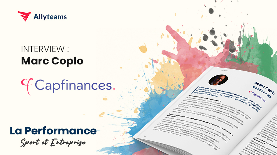 [Livre Performance Allyteams] Interview Marc Coplo - Capfinances - Allyteams