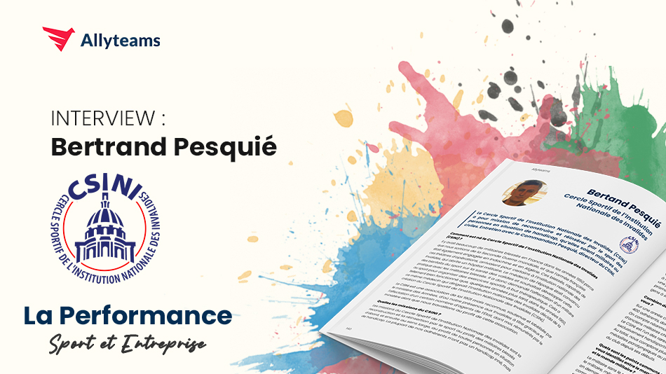 [Livre Performance Allyteams] Interview Bertand Pesquié - Cercle Sportif de l’Institution Nationale des Invalides | Allyteams