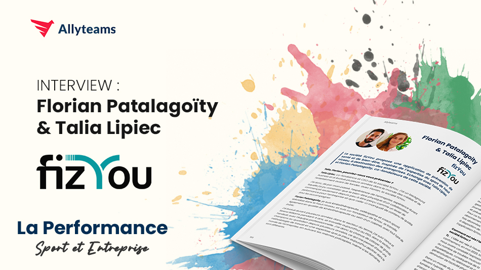 [Livre Performance Allyteams] Interview Florian Patalagoity & Talia Lipiec - fizYou | Allyteams