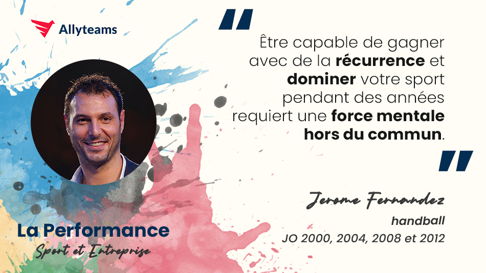 [Livre Performance Allyteams] Interview Jérôme Fernandez - Handball - Allyteams